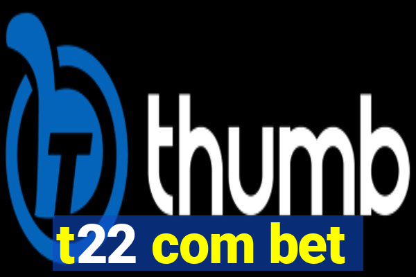 t22 com bet